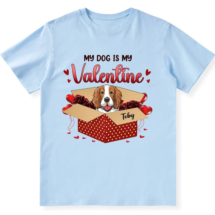 My Dogs Are My Valentine - Personalized Custom Unisex T-shirt