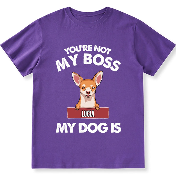My Dog Is My Boss - Personalized Custom Unisex T-shirt
