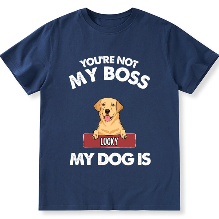 My Dog Is My Boss - Personalized Custom Unisex T-shirt