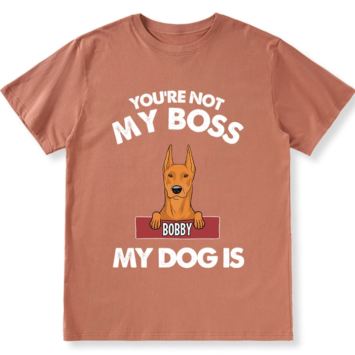 My Dog Is My Boss - Personalized Custom Unisex T-shirt
