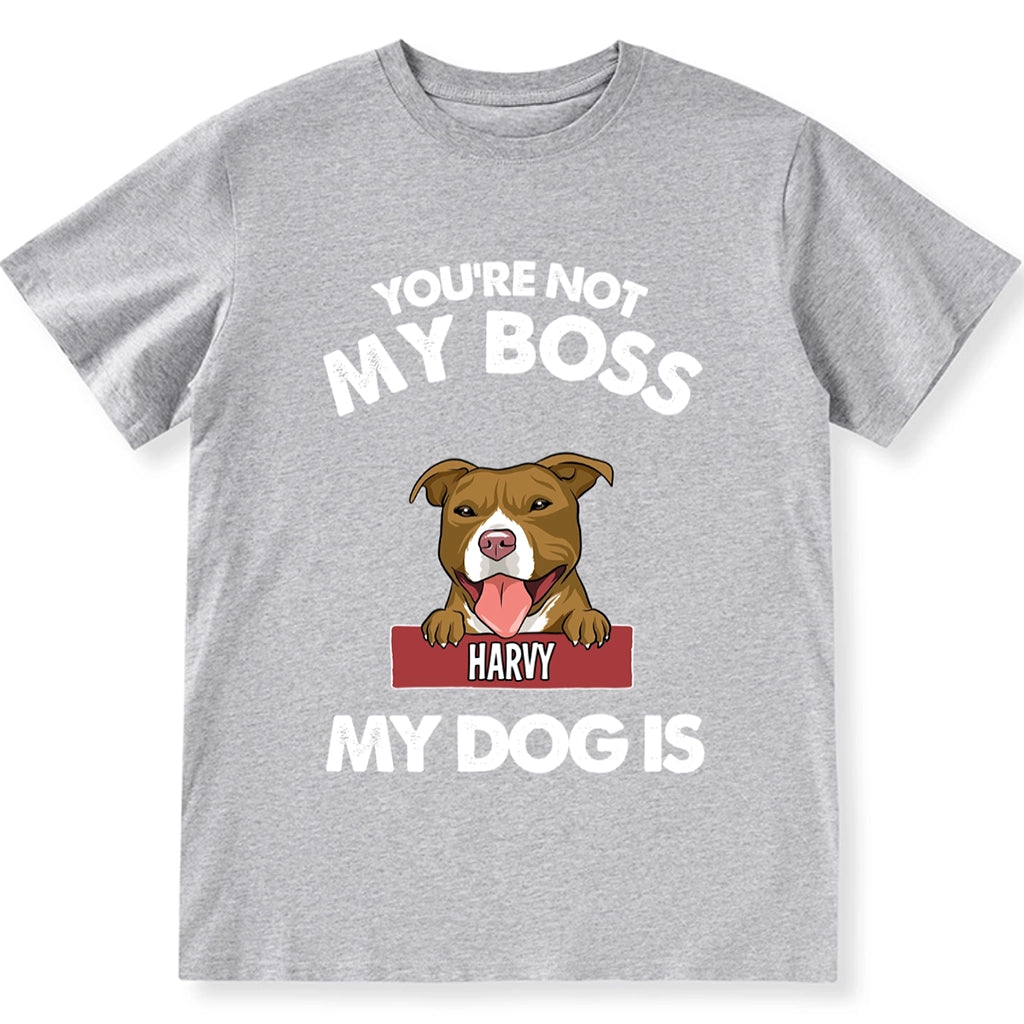 My Dog Is My Boss - Personalized Custom Unisex T-shirt