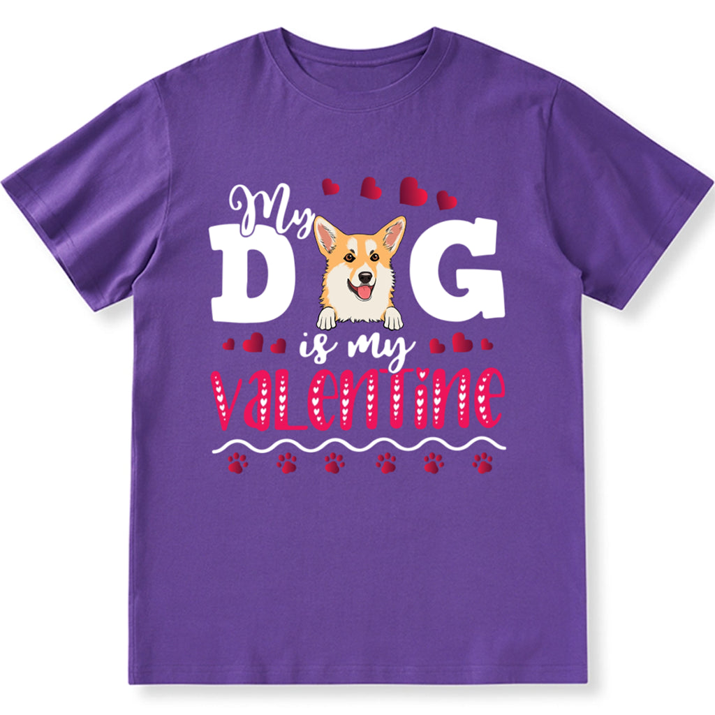 My Dog Is My Valentine 2 - Personalized Custom Unisex T-shirt