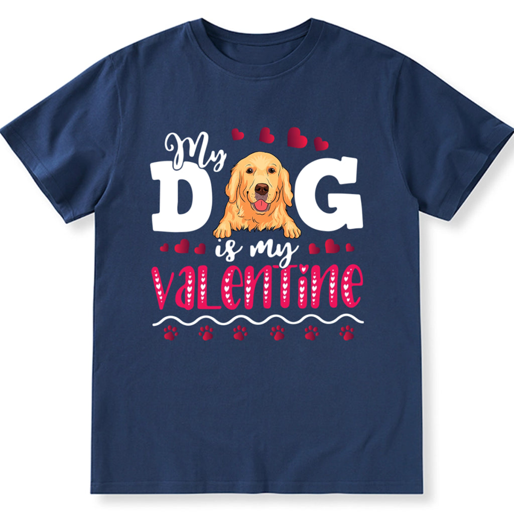 My Dog Is My Valentine 2 - Personalized Custom Unisex T-shirt