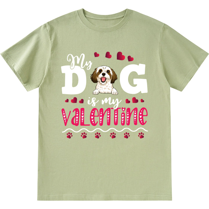 My Dog Is My Valentine 2 - Personalized Custom Unisex T-shirt