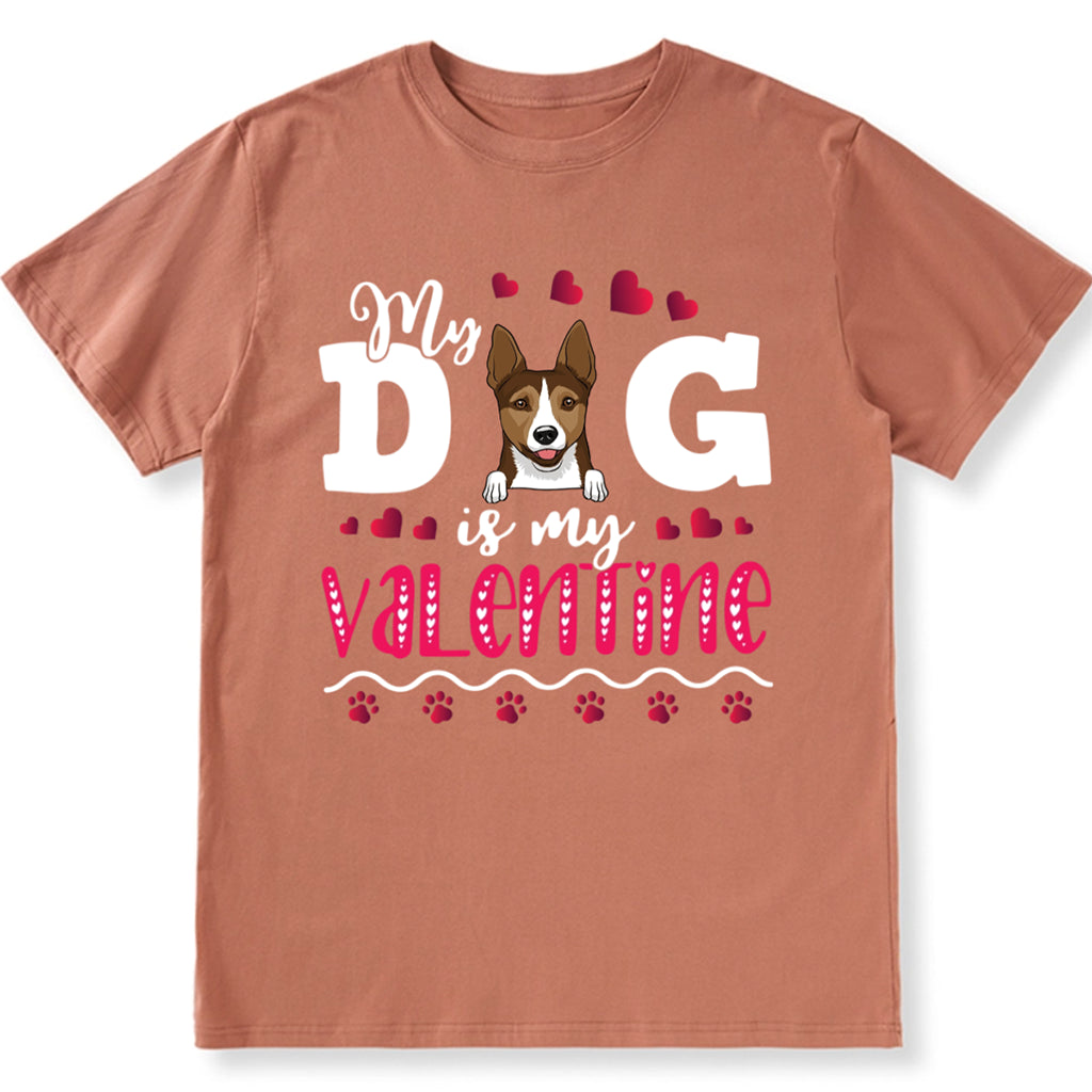 My Dog Is My Valentine 2 - Personalized Custom Unisex T-shirt
