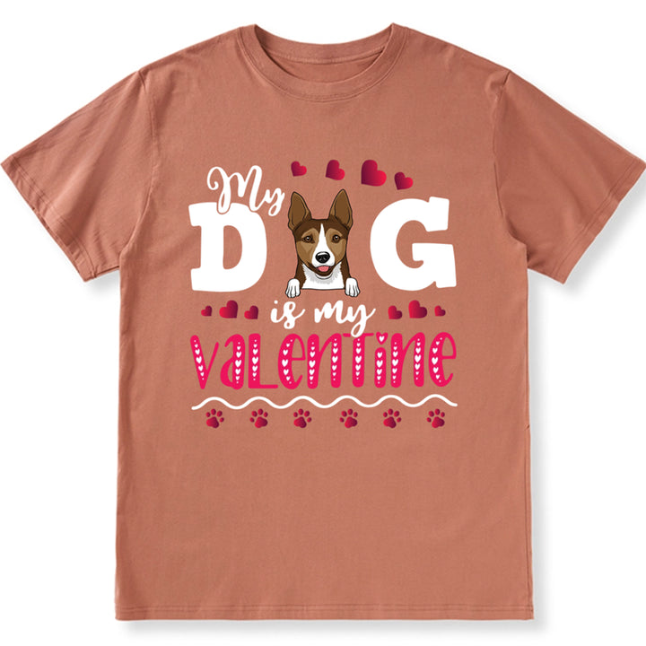 My Dog Is My Valentine 2 - Personalized Custom Unisex T-shirt