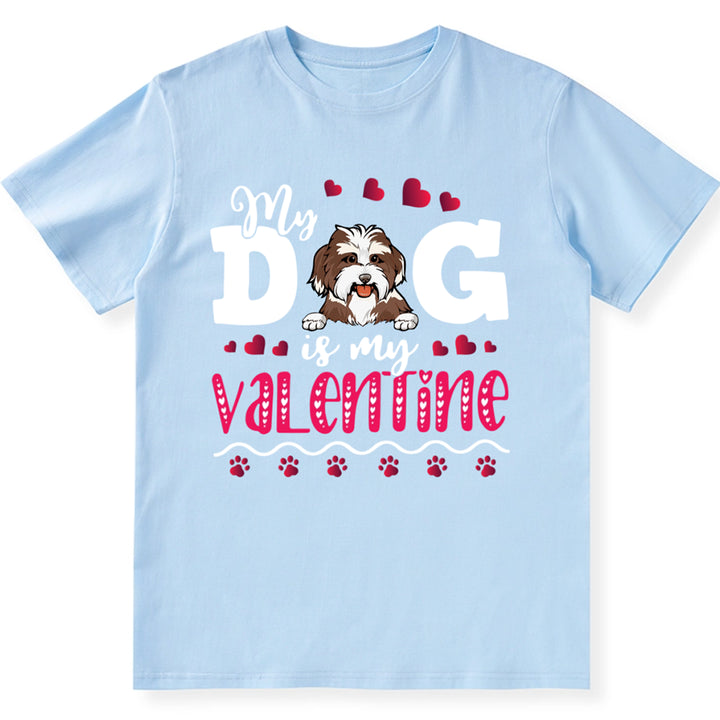 My Dog Is My Valentine 2 - Personalized Custom Unisex T-shirt