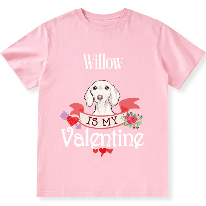 My Dog Is My Valentine Lover - Personalized Custom Unisex T-shirt