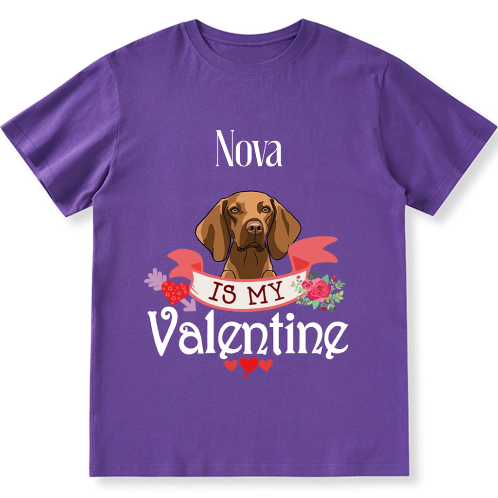 My Dog Is My Valentine Lover - Personalized Custom Unisex T-shirt