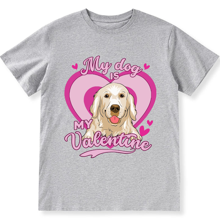 My Dog Is My Valentine With A Heart - Personalized Custom Unisex T-shirt