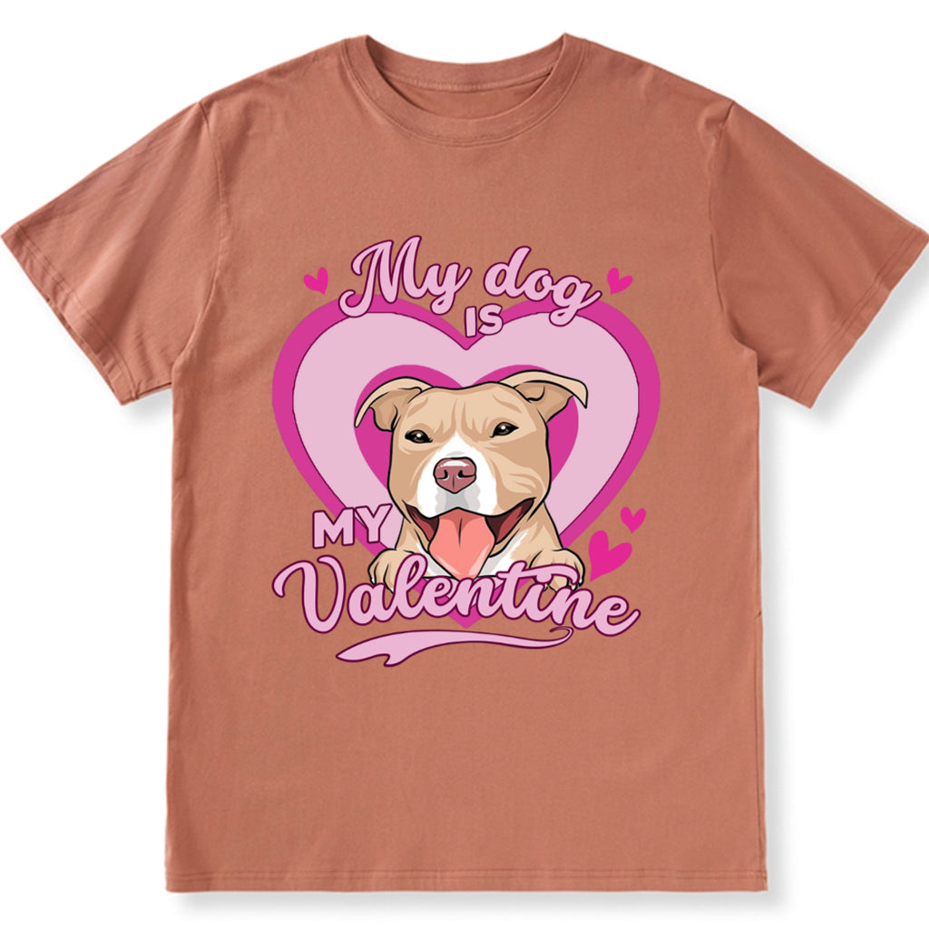 My Dog Is My Valentine With A Heart - Personalized Custom Unisex T-shirt