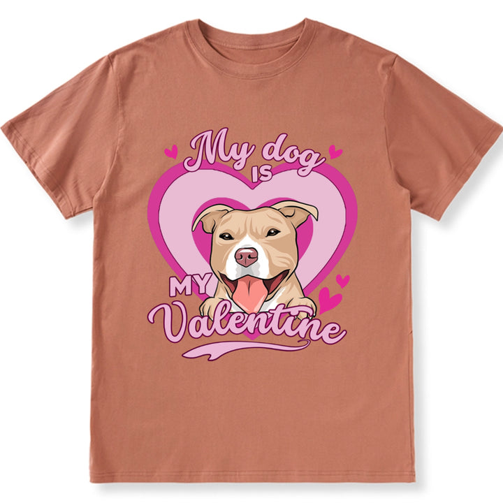 My Dog Is My Valentine With A Heart - Personalized Custom Unisex T-shirt