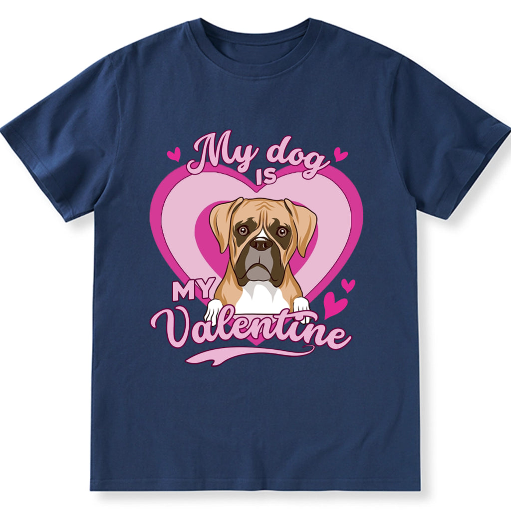 My Dog Is My Valentine With A Heart - Personalized Custom Unisex T-shirt