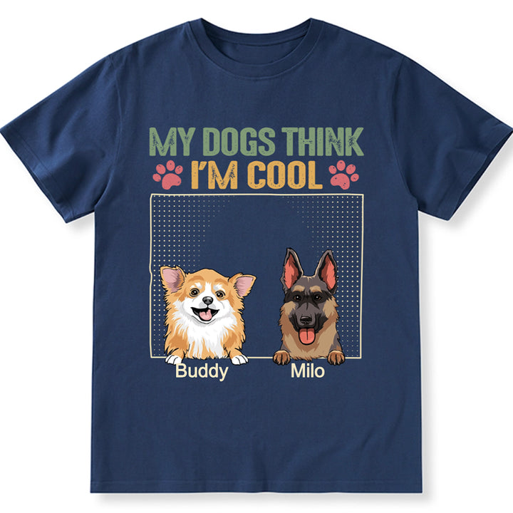 My Dog Thinks I'm Cool 2 - Personalized Custom Unisex T-shirt