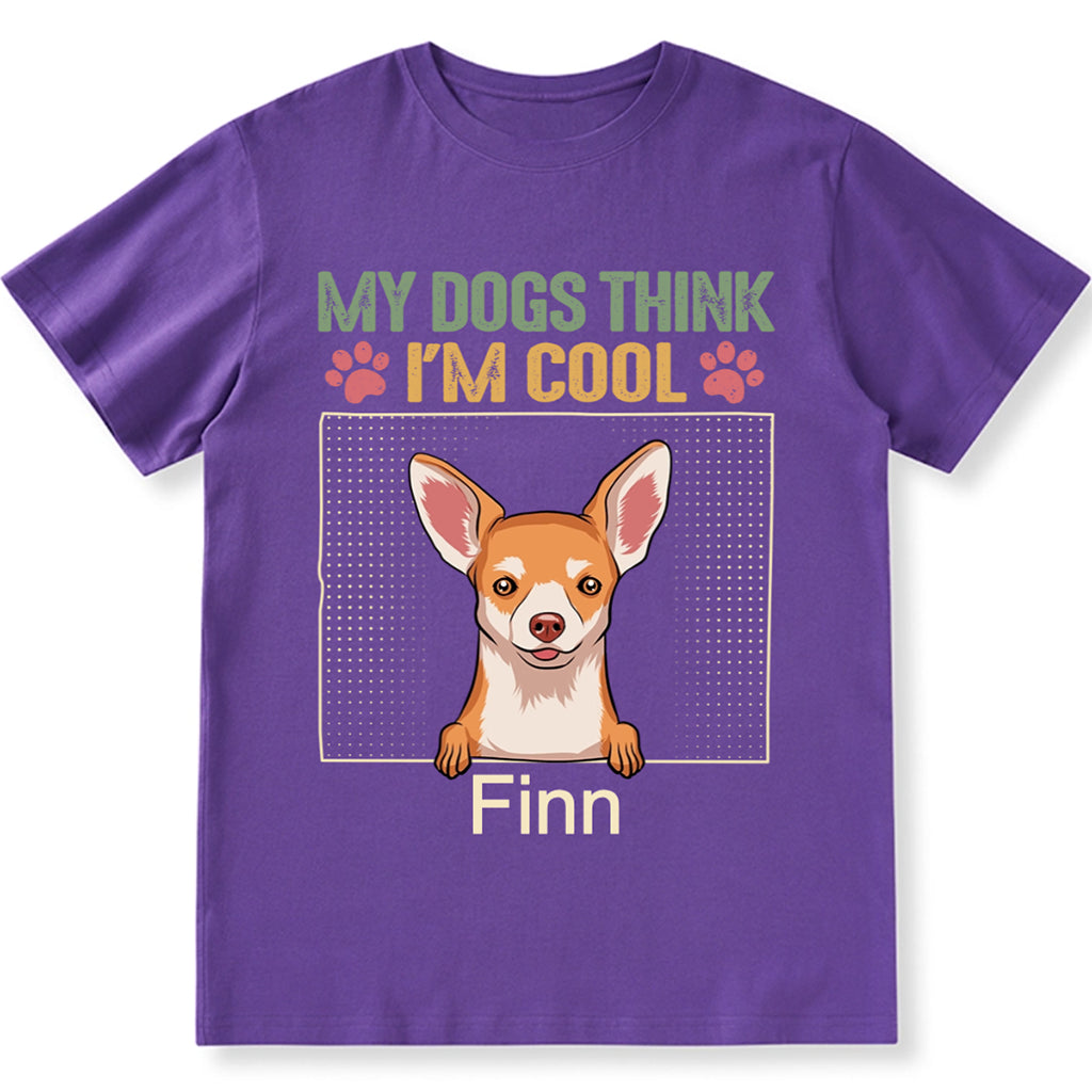 My Dog Thinks I'm Cool 2 - Personalized Custom Unisex T-shirt