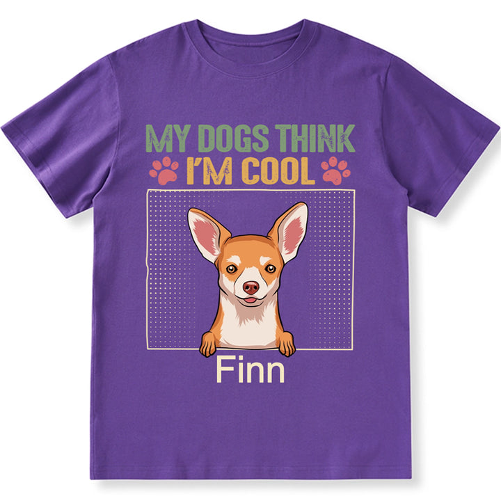My Dog Thinks I'm Cool 2 - Personalized Custom Unisex T-shirt