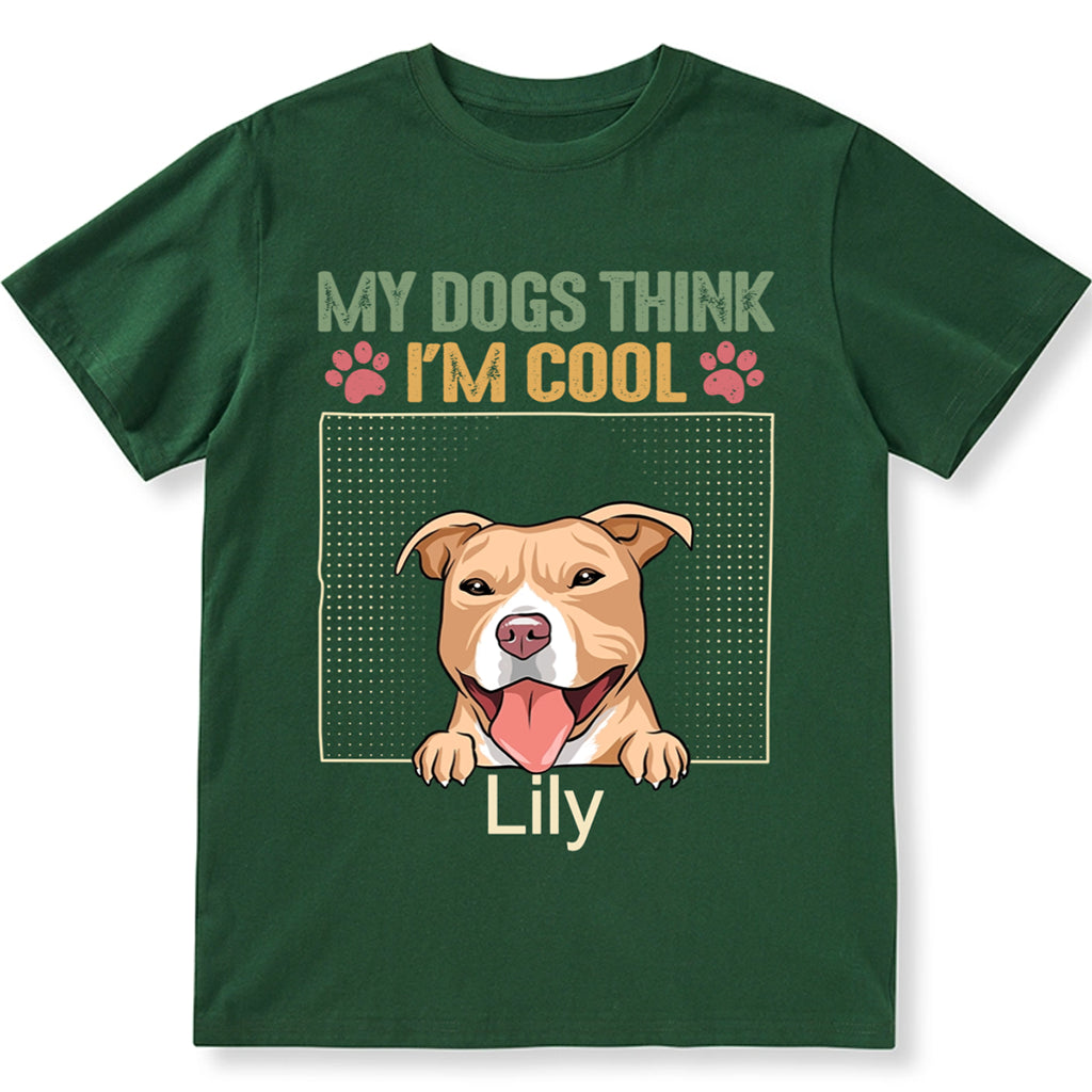 My Dog Thinks I'm Cool 2 - Personalized Custom Unisex T-shirt