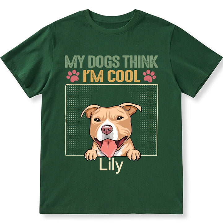 My Dog Thinks I'm Cool 2 - Personalized Custom Unisex T-shirt
