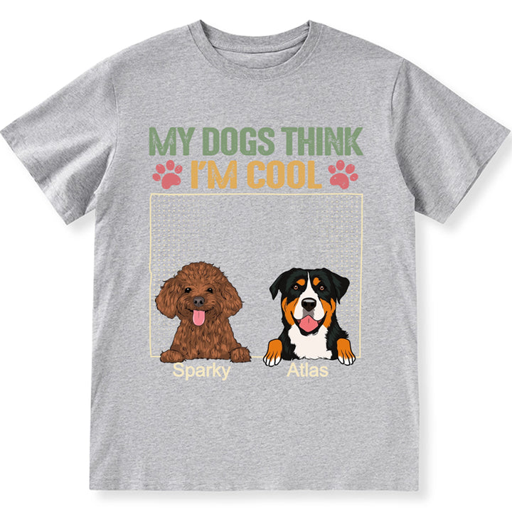 My Dog Thinks I'm Cool 2 - Personalized Custom Unisex T-shirt