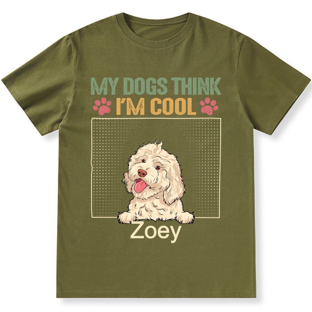 My Dog Thinks I'm Cool 2 - Personalized Custom Unisex T-shirt