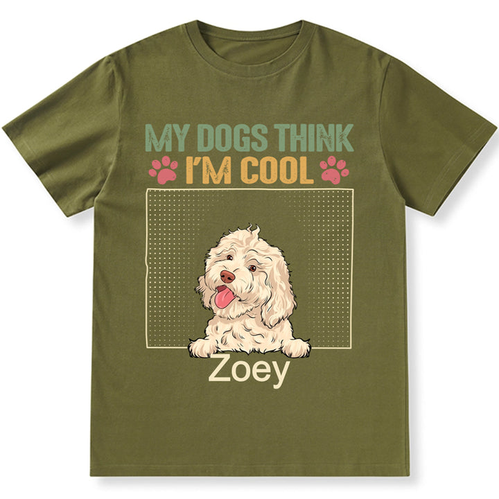 My Dog Thinks I'm Cool 2 - Personalized Custom Unisex T-shirt