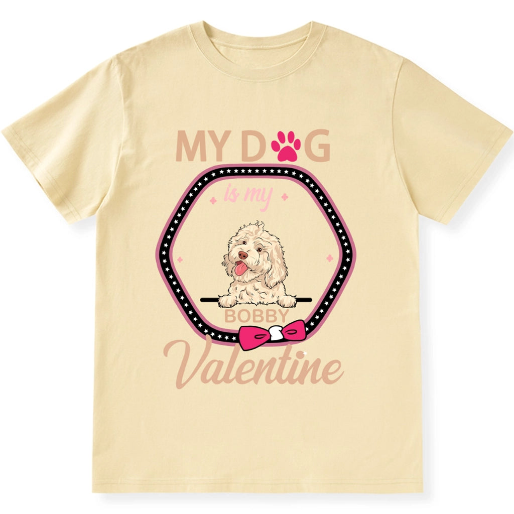 My Dog Valentine - Personalized Custom Unisex T-shirt