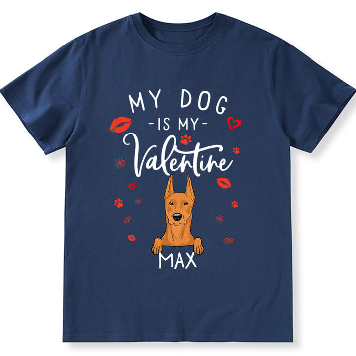 My Dog is My Valentine 3 - Personalized Custom Unisex T-shirt