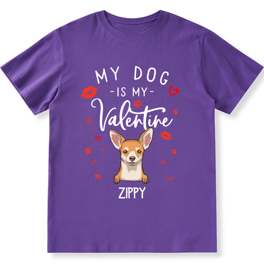 My Dog is My Valentine 3 - Personalized Custom Unisex T-shirt