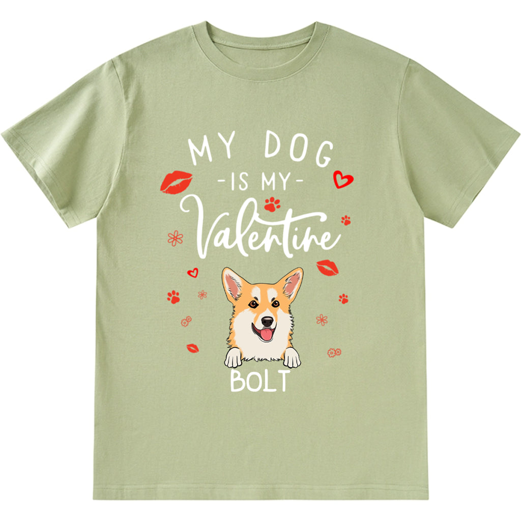 My Dog is My Valentine 3 - Personalized Custom Unisex T-shirt