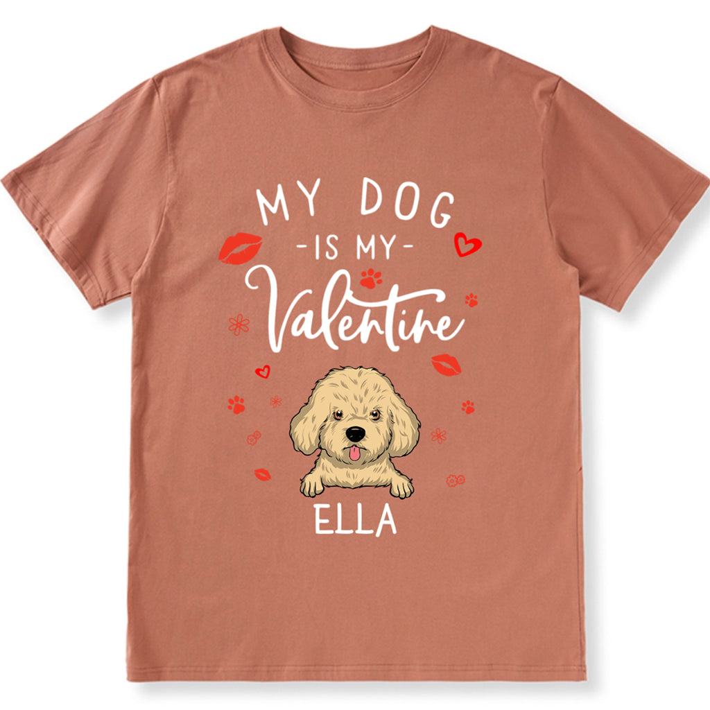 My Dog is My Valentine 3 - Personalized Custom Unisex T-shirt