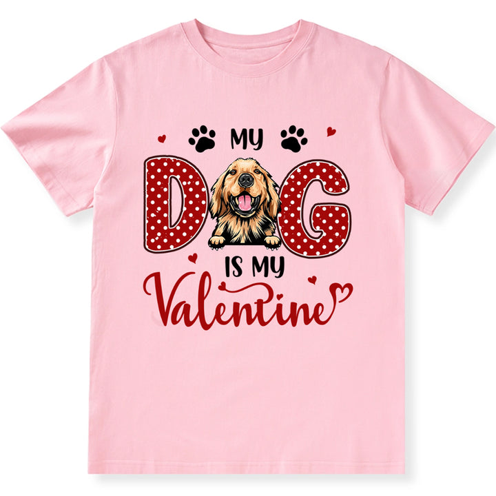 My Dogs Are My Valentine 3 - Personalized Custom Unisex T-shirt