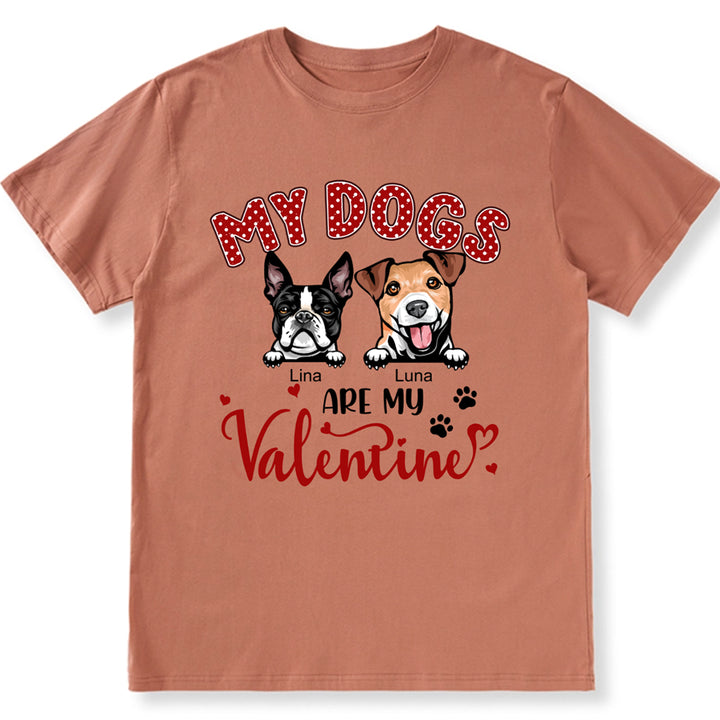 My Dogs Are My Valentine 3 - Personalized Custom Unisex T-shirt