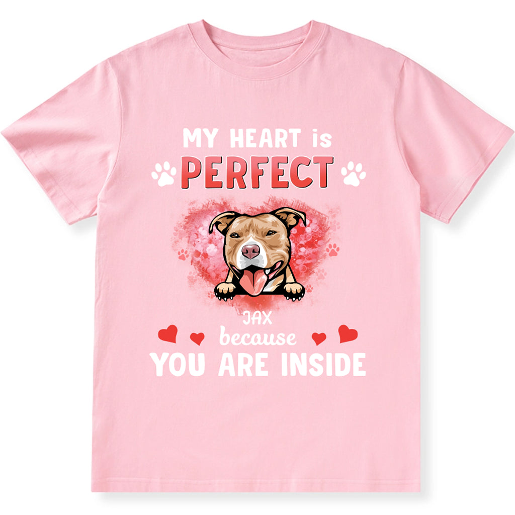 My Heart Is Perfect Because You Are Inside - Personalized Custom Unisex T-shirt
