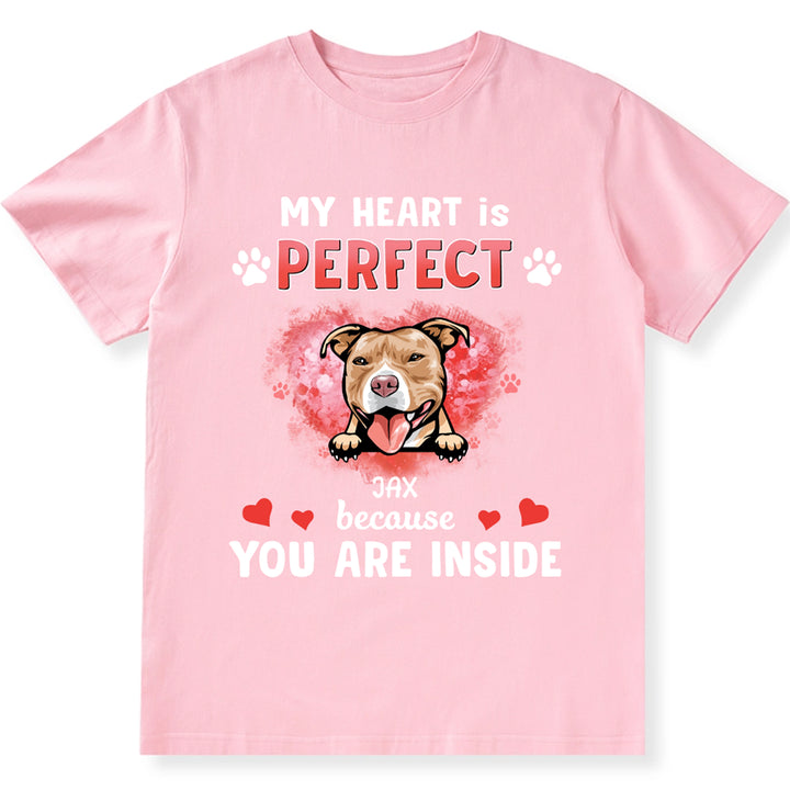 My Heart Is Perfect Because You Are Inside - Personalized Custom Unisex T-shirt