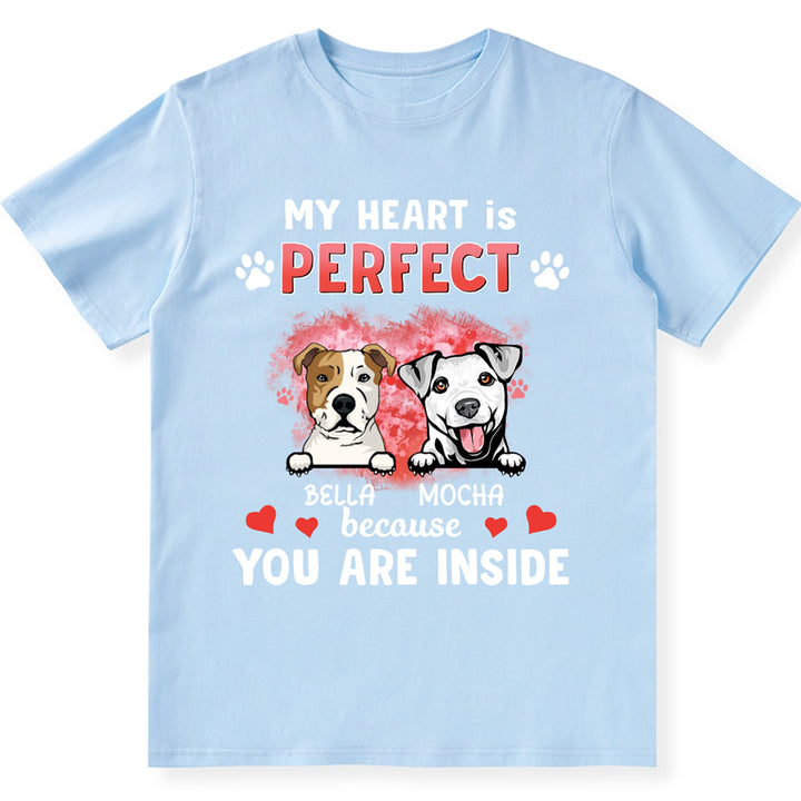 My Heart Is Perfect Because You Are Inside - Personalized Custom Unisex T-shirt