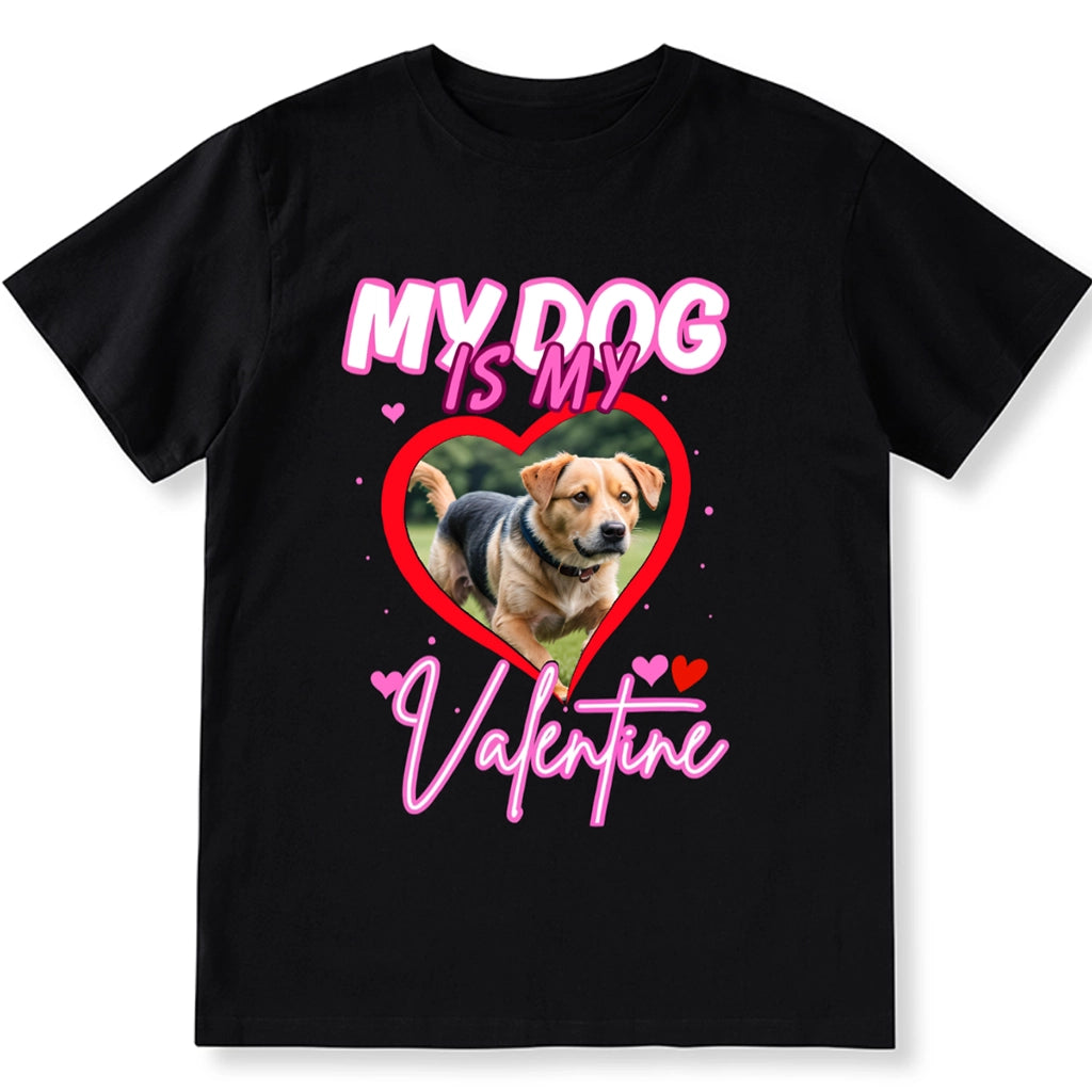 My Loved Dog Is My Valentine - Personalized Custom Unisex T-shirt
