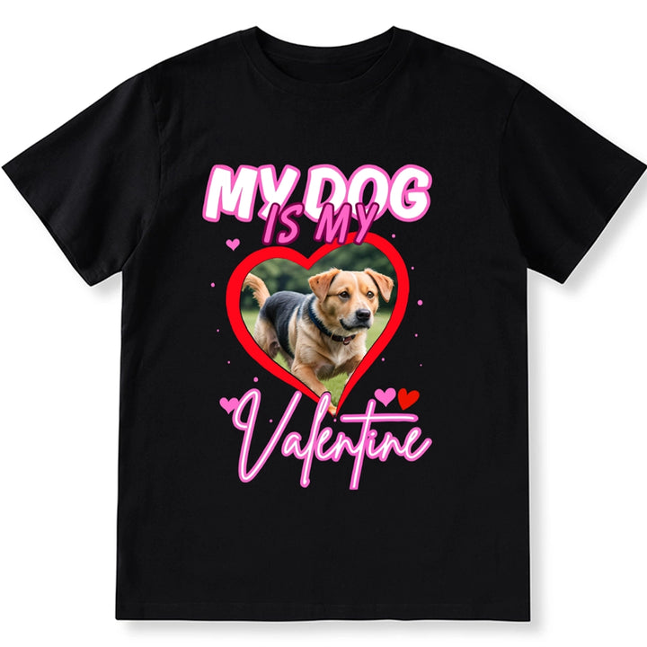 My Loved Dog Is My Valentine - Personalized Custom Unisex T-shirt