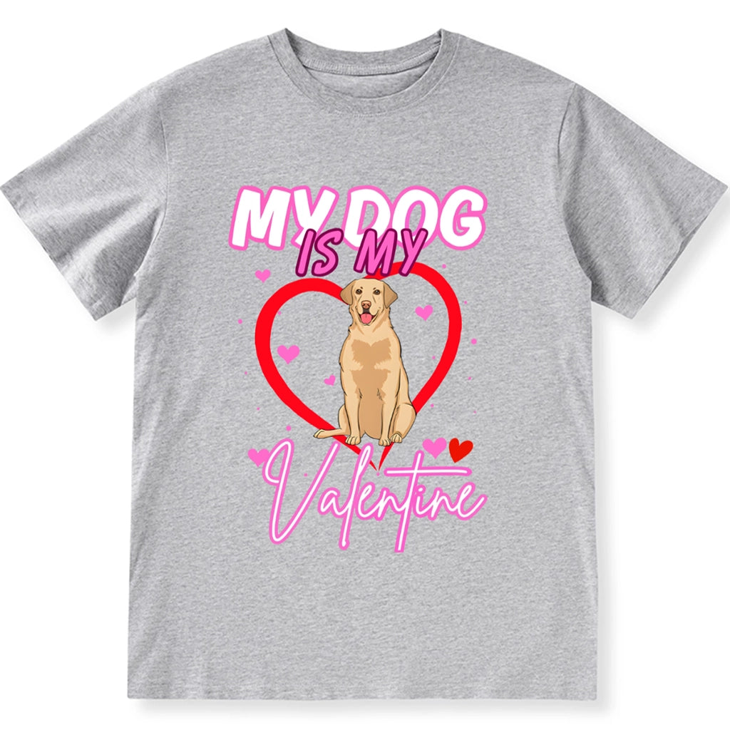 My Loved Dog Is My Valentine - Personalized Custom Unisex T-shirt