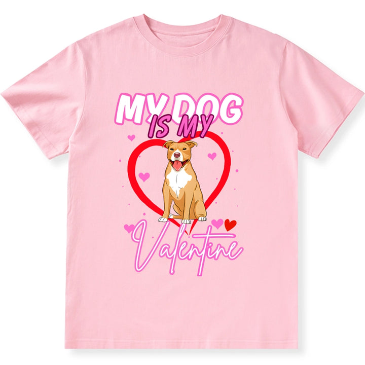 My Loved Dog Is My Valentine - Personalized Custom Unisex T-shirt