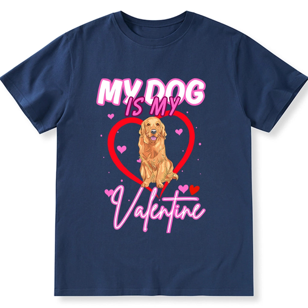 My Loved Dog Is My Valentine - Personalized Custom Unisex T-shirt