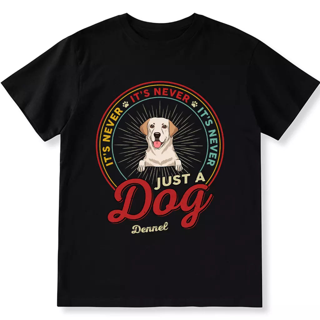 Never Just A Dog - Personalized Custom Unisex T-shirt