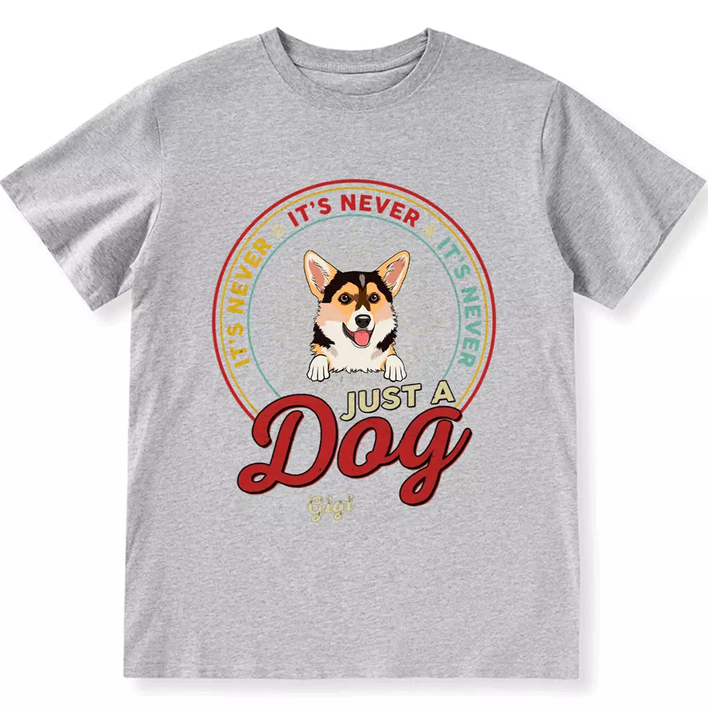 Never Just A Dog - Personalized Custom Unisex T-shirt