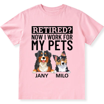 Now I Work For My Dog - Personalized Custom Unisex T-shirt