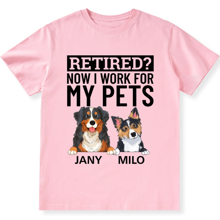 Now I Work For My Dog - Personalized Custom Unisex T-shirt