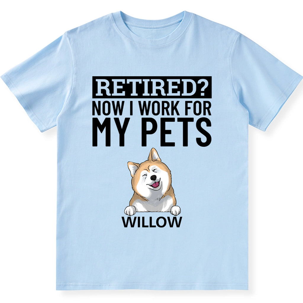 Now I Work For My Dog - Personalized Custom Unisex T-shirt
