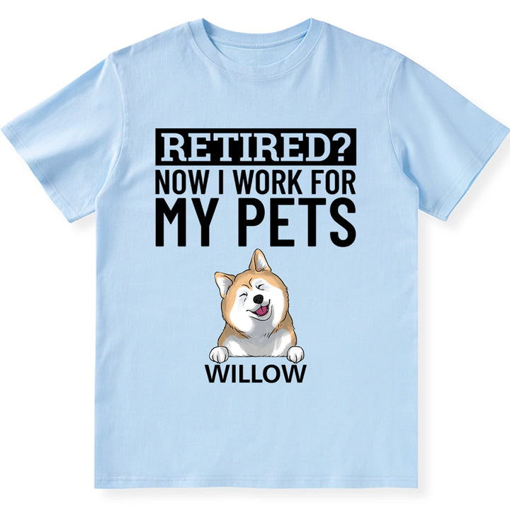 Now I Work For My Dog - Personalized Custom Unisex T-shirt