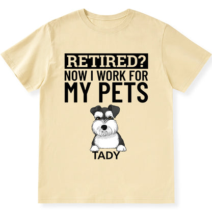 Now I Work For My Dog - Personalized Custom Unisex T-shirt