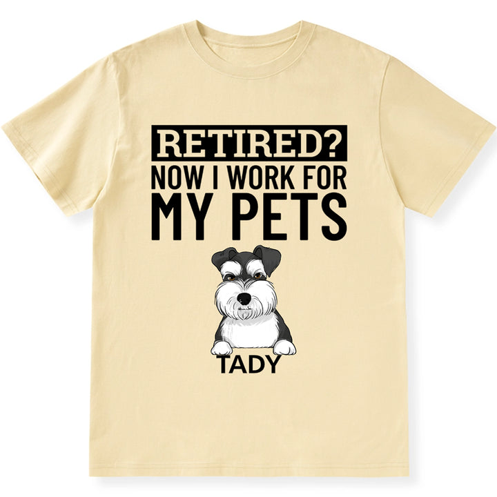 Now I Work For My Dog - Personalized Custom Unisex T-shirt