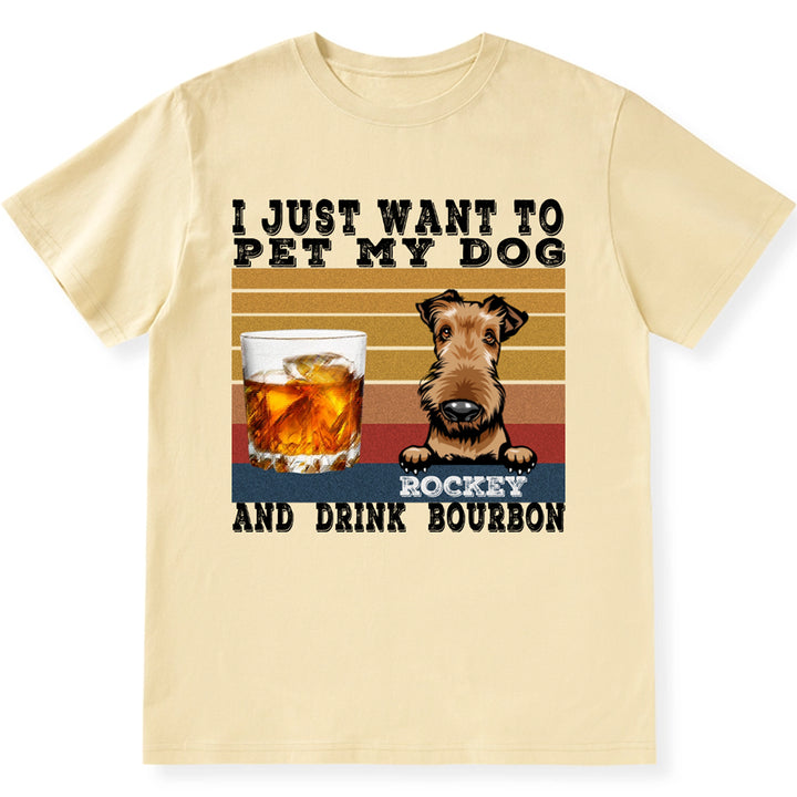 Pet My Dog And Drink Bourbon - Personalized Custom Unisex T-shirt