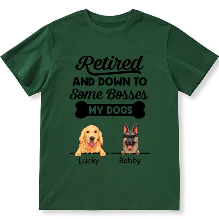 Retired And Down To My Dog - Personalized Custom Unisex T-shirt